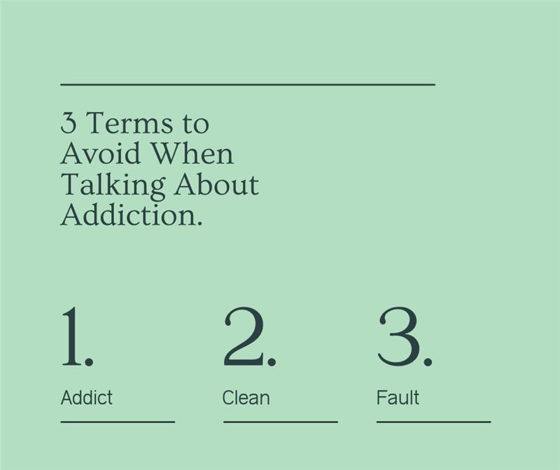 Three terms to avoid when talking about addiction